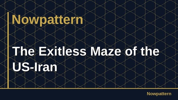 The Exitless Maze of the US-Iran