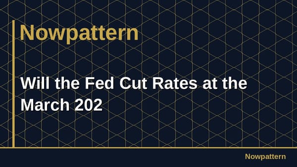 Will the Fed Cut Rates at the March 202
