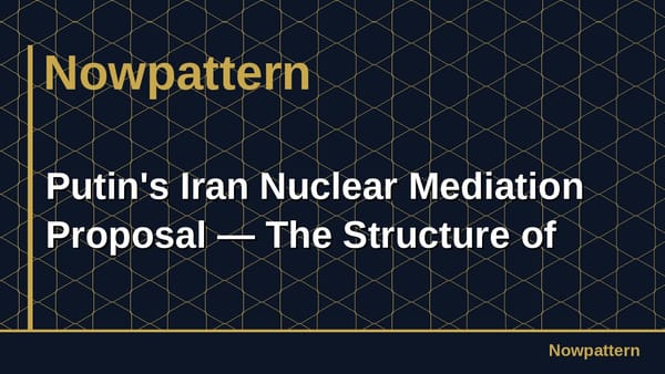 Putin's Iran Nuclear Mediation Proposal — The Structure of