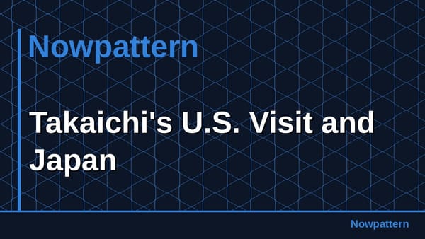 Takaichi's U.S. Visit and Japan