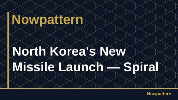 North Korea's New Missile Launch — Spiral