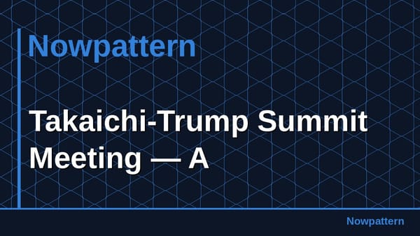 Takaichi-Trump Summit Meeting — A