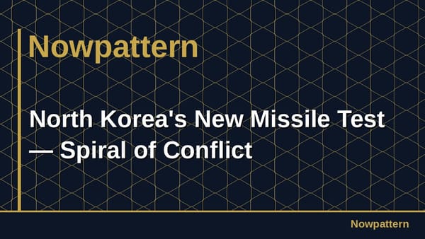North Korea's New Missile Test — Spiral of Conflict