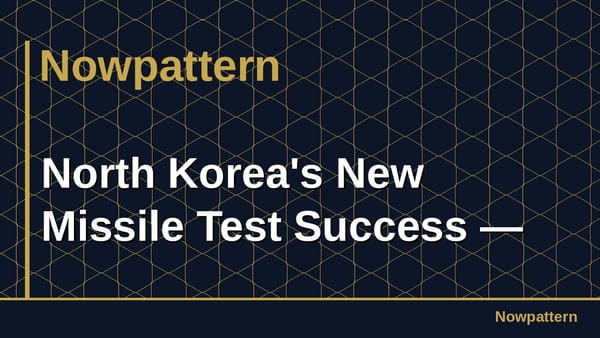 North Korea's New Missile Test Success —