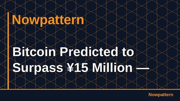 Bitcoin Predicted to Surpass ¥15 Million —