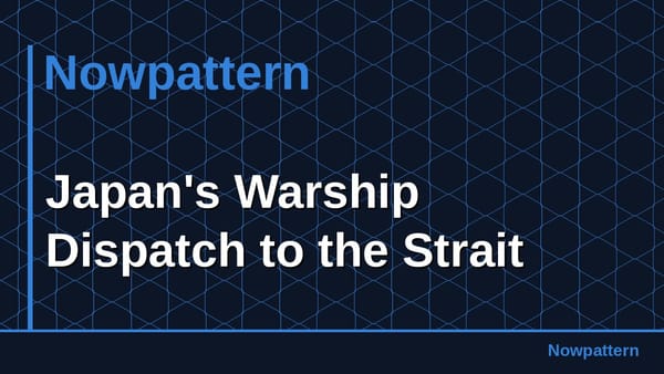 Japan's Warship Dispatch to the Strait