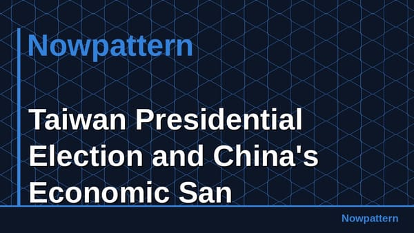Taiwan Presidential Election and China's Economic San