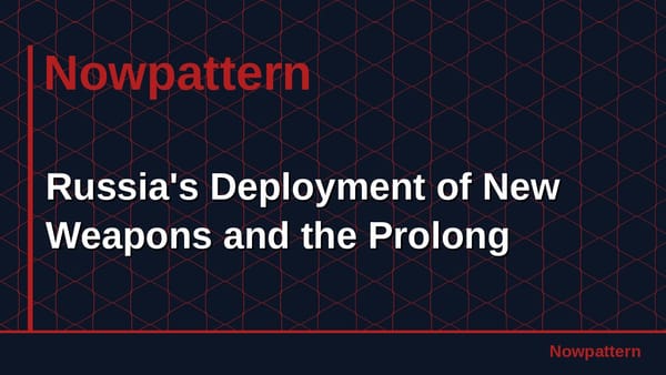Russia's Deployment of New Weapons and the Prolong