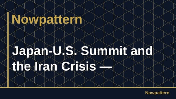 Japan-U.S. Summit and the Iran Crisis —