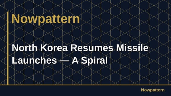 North Korea Resumes Missile Launches — A Spiral