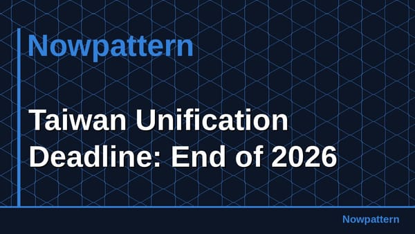 Taiwan Unification Deadline: End of 2026
