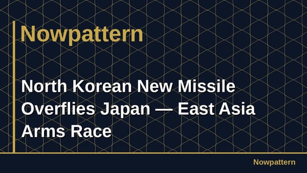 North Korean New Missile Overflies Japan — East Asia Arms Race