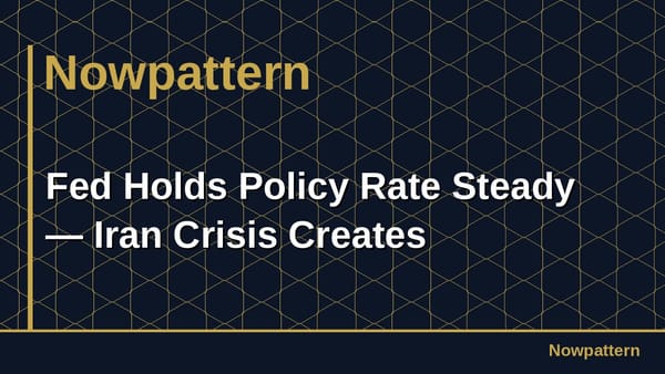Fed Holds Policy Rate Steady — Iran Crisis Creates