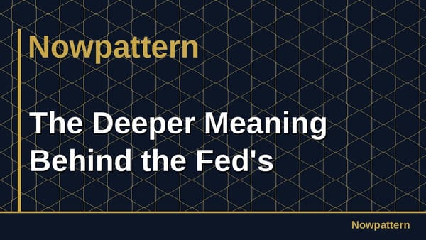The Deeper Meaning Behind the Fed's