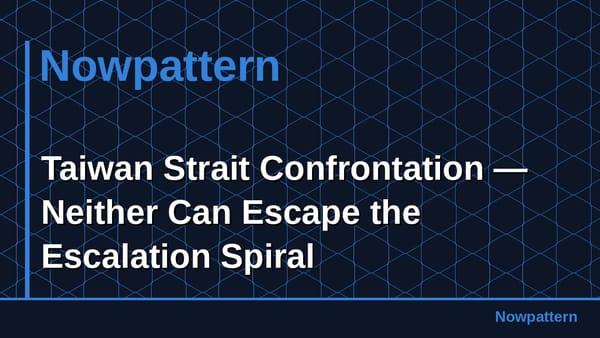 Taiwan Strait Confrontation — Neither Can Escape the Escalation Spiral