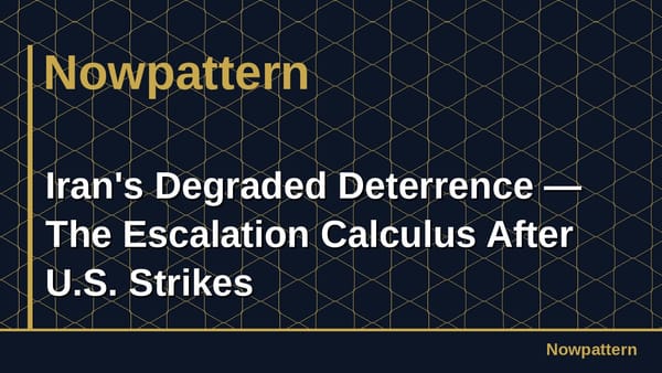 Iran's Degraded Deterrence — The Escalation Calculus After U.S. Strikes
