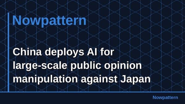 China deploys AI for large-scale public opinion manipulation against Japan