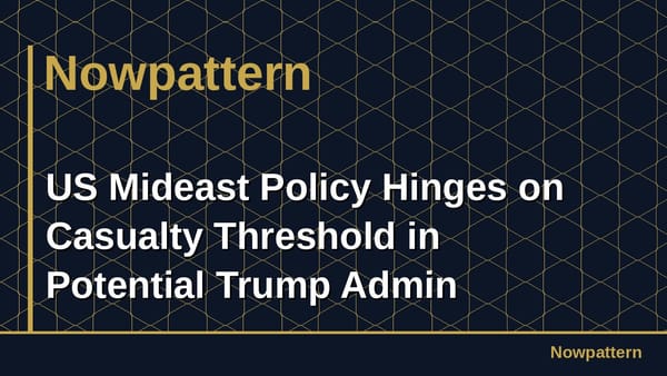 US Mideast Policy Hinges on Casualty Threshold in Potential Trump Admin