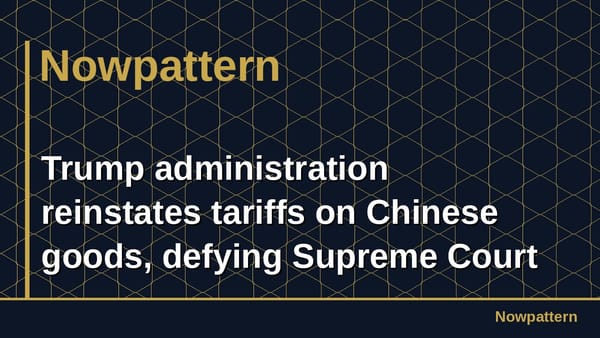 Trump administration reinstates tariffs on Chinese goods, defying Supreme Court ruling