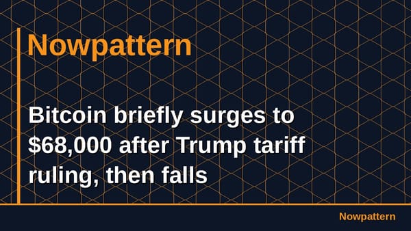 Bitcoin briefly surges to $68,000 after Trump tariff ruling, then falls