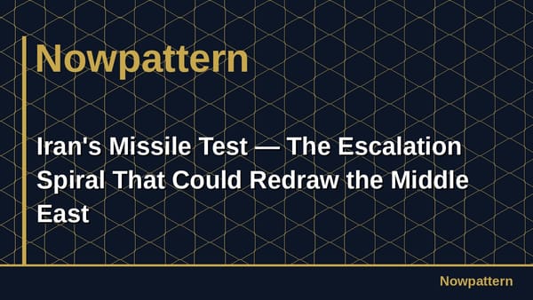 Iran's Missile Test — The Escalation Spiral That Could Redraw the Middle East