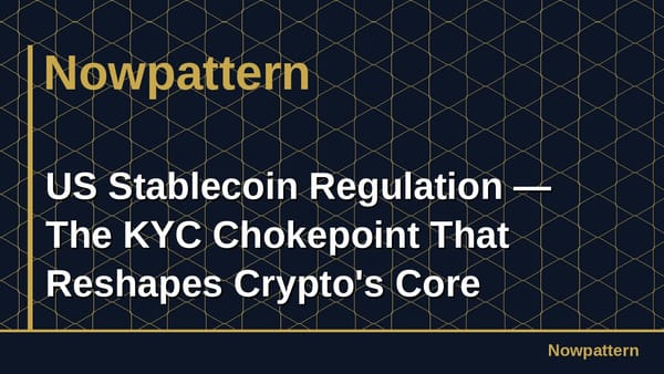 US Stablecoin Regulation — The KYC Chokepoint That Reshapes Crypto's Core