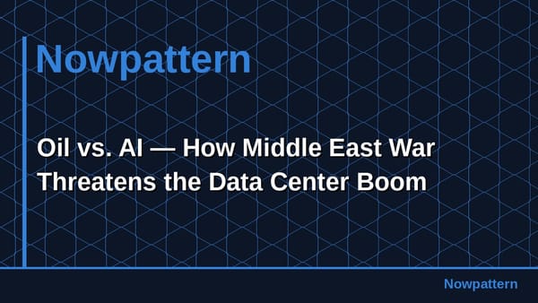 Oil vs. AI — How Middle East War Threatens the Data Center Boom