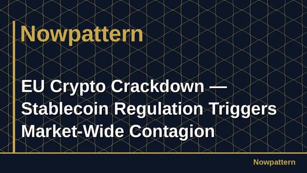 EU Crypto Crackdown — Stablecoin Regulation Triggers Market-Wide Contagion
