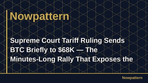 Supreme Court Tariff Ruling Sends BTC Briefly to $68K — The Minutes-Long Rally That Exposes the "Digital Gold" Myth