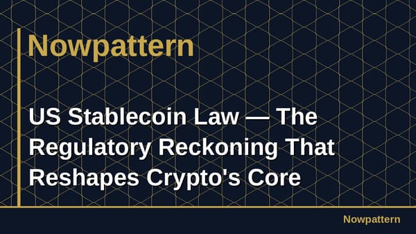 US Stablecoin Law — The Regulatory Reckoning That Reshapes Crypto's Core