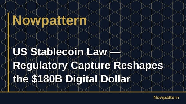 US Stablecoin Law — Regulatory Capture Reshapes the $180B Digital Dollar