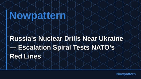 Russia's Nuclear Drills Near Ukraine — Escalation Spiral Tests NATO's Red Lines
