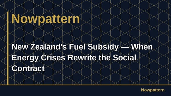New Zealand's Fuel Subsidy — When Energy Crises Rewrite the Social Contract