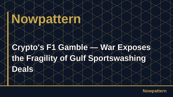 Crypto's F1 Gamble — War Exposes the Fragility of Gulf Sportswashing Deals