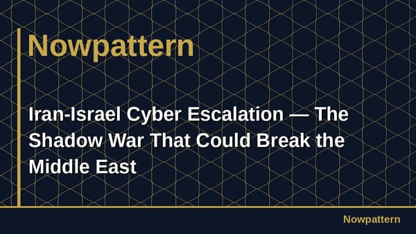 Iran-Israel Cyber Escalation — The Shadow War That Could Break the Middle East
