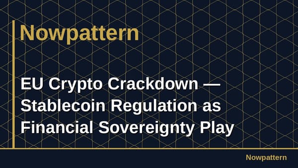 EU Crypto Crackdown — Stablecoin Regulation as Financial Sovereignty Play
