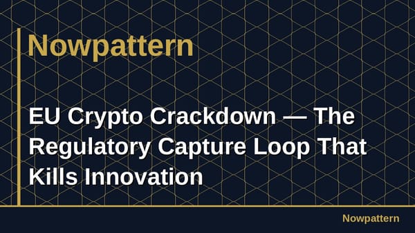 EU Crypto Crackdown — The Regulatory Capture Loop That Kills Innovation