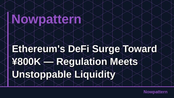 Ethereum's DeFi Surge Toward ¥800K — Regulation Meets Unstoppable Liquidity