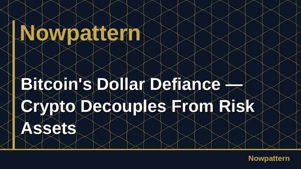 Bitcoin's Dollar Defiance — Crypto Decouples From Risk Assets