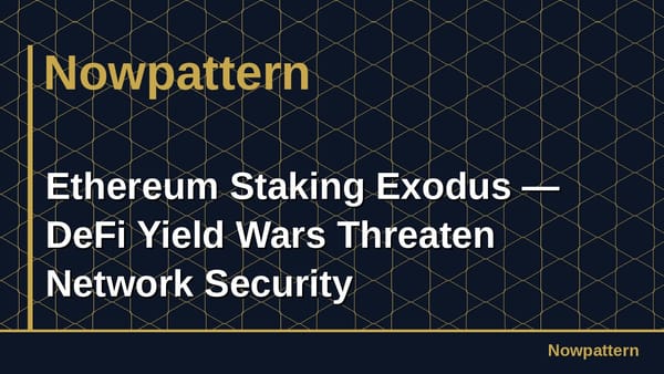 Ethereum Staking Exodus — DeFi Yield Wars Threaten Network Security