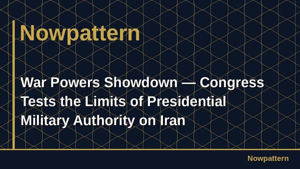 War Powers Showdown — Congress Tests the Limits of Presidential Military Authority on Iran