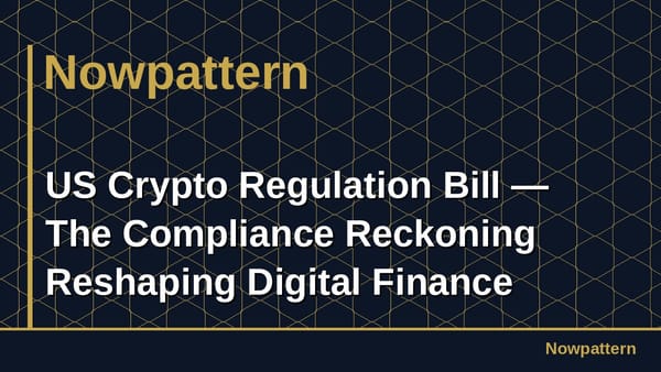 US Crypto Regulation Bill — The Compliance Reckoning Reshaping Digital Finance