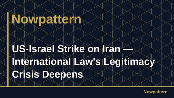 US-Israel Strike on Iran — International Law's Legitimacy Crisis Deepens