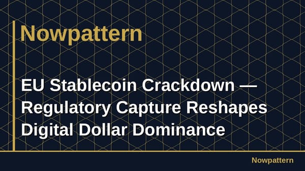 EU Stablecoin Crackdown — Regulatory Capture Reshapes Digital Dollar Dominance