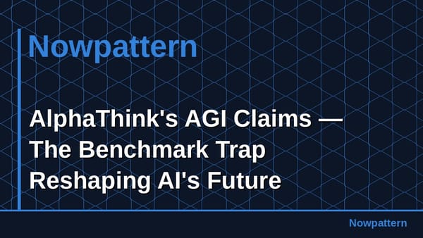 AlphaThink's AGI Claims — The Benchmark Trap Reshaping AI's Future