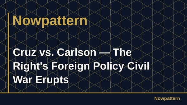Cruz vs. Carlson — The Right's Foreign Policy Civil War Erupts