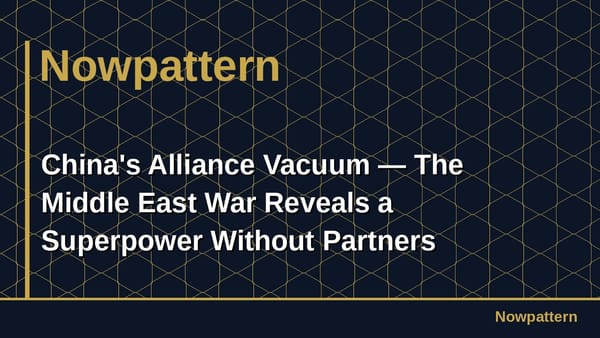 China's Alliance Vacuum — The Middle East War Reveals a Superpower Without Partners