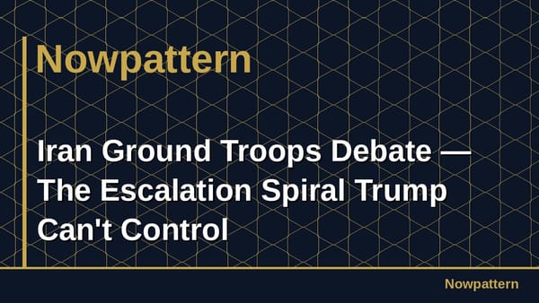 Iran Ground Troops Debate — The Escalation Spiral Trump Can't Control