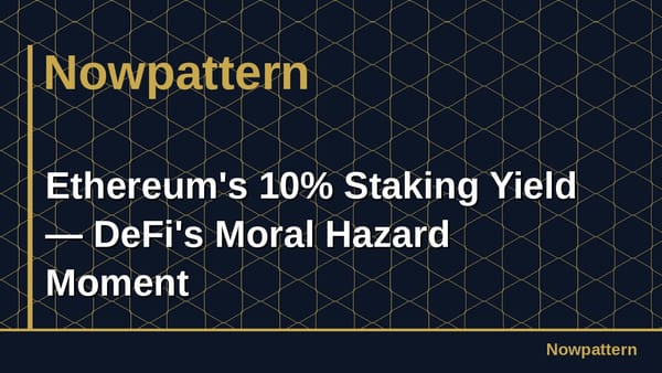 Ethereum's 10% Staking Yield — DeFi's Moral Hazard Moment