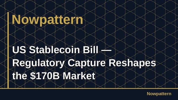 US Stablecoin Bill — Regulatory Capture Reshapes the $170B Market